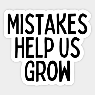 Mistakes Help Us Grow - Inspiring Quotes Sticker